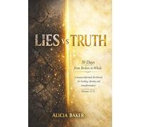 LIES VS TRUTH: 30 Days from Broken to Whole