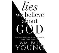 Lies We Believe About God