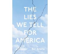 Lies We Tell for America : A Memoir