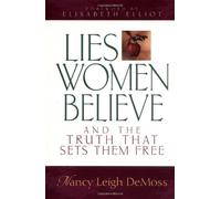 Lies Women Believe: And the Truth That Sets Them Free