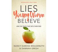 Lies Young Women Believe: And the Truth That Sets Them Free