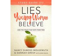 Lies Young Women Believe Study Guide: And the Truth That Sets Them Free