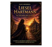 Liesel Hartmann: El Legado de la Luz: Libro I - La Elegida de Aldoria