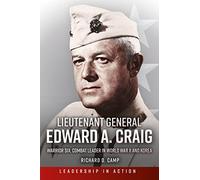 Lieutenant General Edward A. Craig: Warrior Six: Combat Leader in World War II and Korea (Leadership in Action)