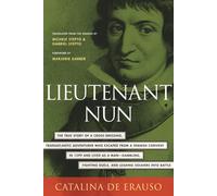 Lieutenant Nun: The True Story of a Cross-Dressing, Transatlantic Adventurer Who Escaped From a Spanish Convent in 1599 and Lived as a Man