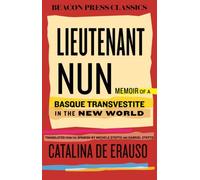 Lieutenant Nun : The True Story of a Cross-Dressing, Transatlantic Adventurer Who Escaped From a Spanish Convent in 1599 and Lived as a Man