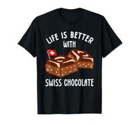 Lif Is Better With Swiss Chocolate T-Shirt
