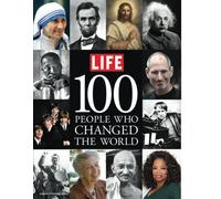 LIFE 100 People Who Changed the World