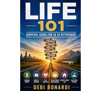 life 101: SURVIVAL GUIDE FOR 18 TO RETIREMENT: 3 (Clever Thinkers)