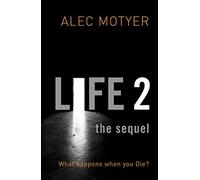 Life 2: The Sequel: What happens when you die?