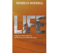 Life : A Space for Truth, Reflection, and Becoming in this Beautiful Chaos