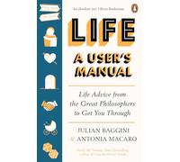 Life: A User's Manual: Life Advice from the Great Philosophers to Get You Through (Paperback) - Julian Baggini Book