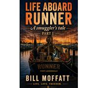 Life Aboard Runner - A Smugglers Tale: Part I