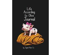 Life According to Olive: Wisdom from a Pig Who Knows What Matters
