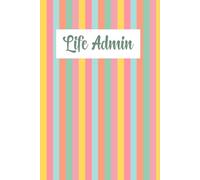 Life Admin Journal- A Blank, Lined Notebook for Organising Yourself and Your Life