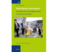 Life Advice From Below: The Public Role of Self-Help Coaches in Germany and China: 37 (International Comparative Social Studies, 37)