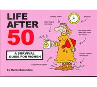 Life After 50 : A Survival Guide for Women