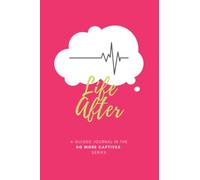 Life After: A Guided Journal Promoting Love and Healing After an Abortion