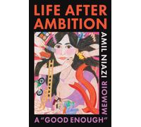 Life After Ambition : A "Good Enough" Memoir
