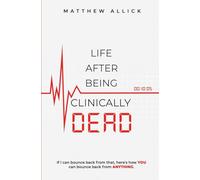 LIFE AFTER BEING CLINICALLY DEAD