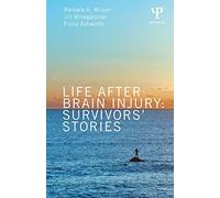 Life After Brain Injury: Survivors' Stories (After Brain Injury: Survivor Stories)