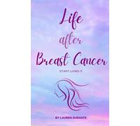 Life After Breast Cancer: Start Living It