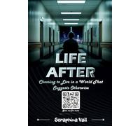 Life After: Choosing to Live in a World That Suggests Otherwise
