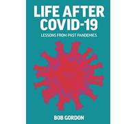 Life After Covid-19 (Life after Covid-19: Lessons from past Pandemics)