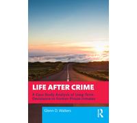 Life After Crime : A Case Study Analysis of Long-Term Desistance in Former Prison Inmates