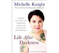 Life After Darkness: Finding Healing and Happiness After the Cleveland Kidnappings