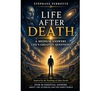 Life After Death: A Medium’s Answers to the Greatest Questions