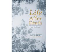 Life After Death: Christianity's Hope and Challenge
