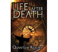 Life After Death: Quantum Realms