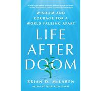 Life after Doom : Wisdom and Courage for a World Fallin - NEW Brian D. Mclare 2