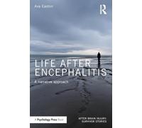 Life After Encephalitis: A Narrative Approach (After Brain Injury: Survivor Stories)