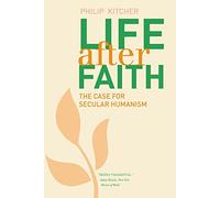 Life After Faith: The Case for Secular Humanism (The Terry Lectures)