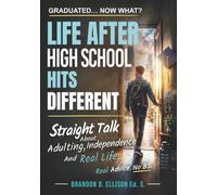 Life After High School Hits Different: Straight Talk about Adulting, Independence and Real Life; A practical guide to choosing your path after ... teach) (The Graduated... Now What? Series)