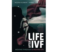 Life After IVF: Moving Through & Moving On
