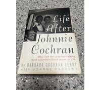 Life After Johnnie Cochran: Why I Left the Sweetest-Talking, Most Successful Black Lawyer in L.A.