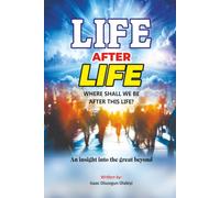 Life After Life: Where Shall We Be After This Life?