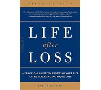 Life after Loss: A Practical Guide to Renewing Your Life after Experiencing Major Loss