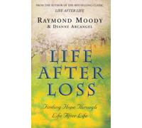 Life After Loss : Finding Hope Through Life After Life