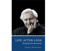 Life After Loss : Helping the Bereaved