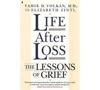 LIFE AFTER LOSS: The Lessons of Grief