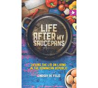 Life After My Saucepans: Lifting the Lid on Life in the Dominican Republic