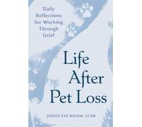 Life After Pet Loss : Daily Reflections for Working Through Grief