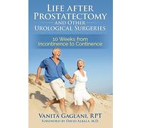 Life after Prostatectomy and Other Urological Surgeries: 10 Weeks from Incontinence to Continence
