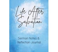 Life After Salvation: Sermon Notes & Reflection Journal