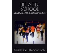 LIFE AFTER SCHOOL: A POST-COLLEGE GUIDE FOR YOUTHS