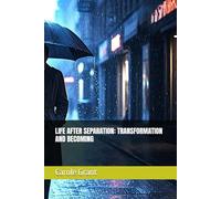 LIFE AFTER SEPARATION: Transformation and Becoming
